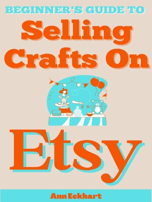cover image of Beginner's Guide to Selling Crafts On Etsy